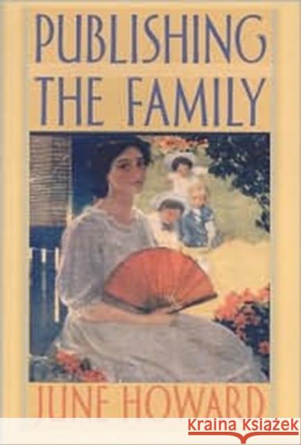 Publishing the Family June Howard 9780822327714 Duke University Press - książka