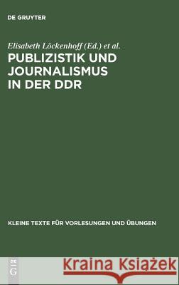 Publizistik und Journalismus in der DDR Elisabeth Löckenhoff, Rolf Geserick, Arnulf Kutsch 9783598205507 de Gruyter - książka