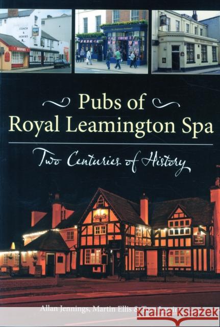 Pubs of Royal Leamington Spa - Two Centuries of History Allan Jennings, Martin Ellis, Tom Lewin 9781858585222 Brewin Books - książka