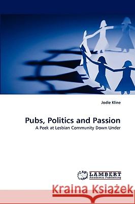 Pubs, Politics and Passion Jodie Kline 9783838372280 LAP Lambert Academic Publishing - książka
