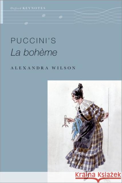 Puccini's La Bohème Wilson, Alexandra 9780190637880 Oxford University Press, USA - książka