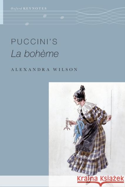 Puccini's La Bohème Wilson, Alexandra 9780190637897 Oxford University Press, USA - książka