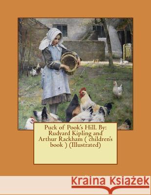 Puck of Pook's Hill. By: Rudyard Kipling and Arthur Rackham ( children's book ) (Illustrated) Rackham, Arthur 9781542954990 Createspace Independent Publishing Platform - książka
