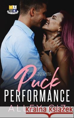 Puck Performance: BTU Alumni #4 Alley Ciz 9781950884070 House of Crazy Publishing LLC - książka