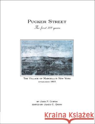 Pucker Street - the First 100 Years: A History of the Village of Marcellus Curtin, John P. 9781553957386 Trafford Publishing - książka