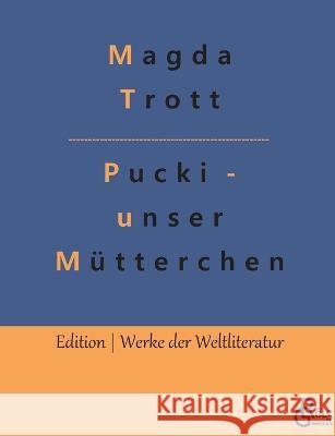Pucki - unser Mütterchen Magda Trott, Redaktion Gröls-Verlag 9783988283696 Grols Verlag - książka