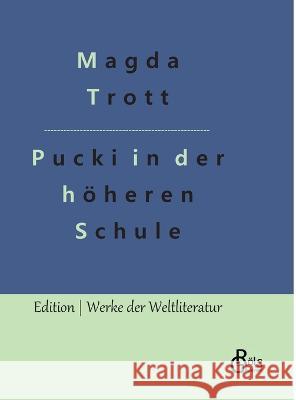 Pucki kommt in die höhere Schule Magda Trott, Redaktion Gröls-Verlag 9783988284662 Grols Verlag - książka