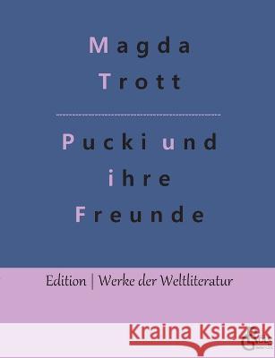 Pucki und ihre Freunde Magda Trott, Redaktion Gröls-Verlag 9783988283689 Grols Verlag - książka