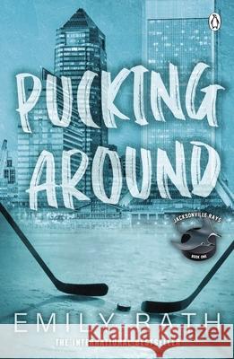 Pucking Around: The TikTok sensation – a why choose hockey romance Emily Rath 9781405963404 Penguin Books Ltd - książka