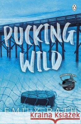 Pucking Wild Emily Rath 9781405963428 Penguin Books Ltd - książka