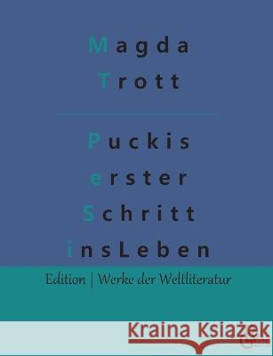 Puckis erster Schritt ins Leben Magda Trott, Redaktion Gröls-Verlag 9783988283719 Grols Verlag - książka