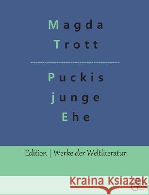 Puckis junge Ehe Magda Trott, Redaktion Gröls-Verlag 9783988283740 Grols Verlag - książka