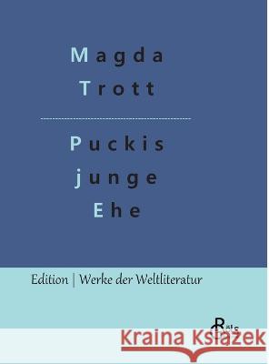 Puckis junge Ehe Magda Trott, Redaktion Gröls-Verlag 9783988284747 Grols Verlag - książka