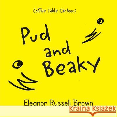 Pud and Beaky Eleanor Russell Brown Eleanor Russell Brown 9781614933984 Peppertree Press - książka