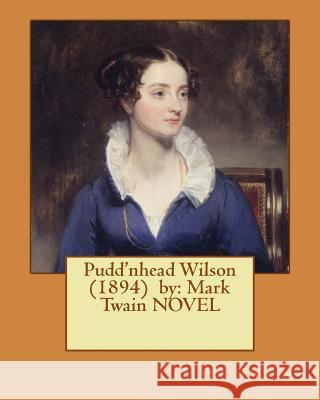 Pudd'nhead Wilson (1894) by: Mark Twain NOVEL Twain, Mark 9781542867931 Createspace Independent Publishing Platform - książka