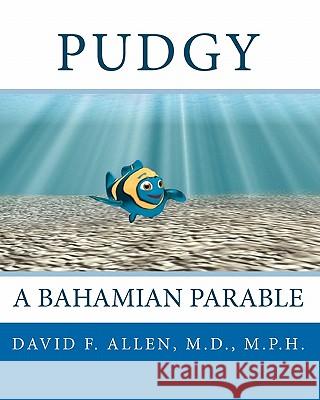 Pudgy: A Bahamian Parable David F. Alle Curt Ashburn Michael J. Cortese 9780984166909 Eleuthera Publications - książka