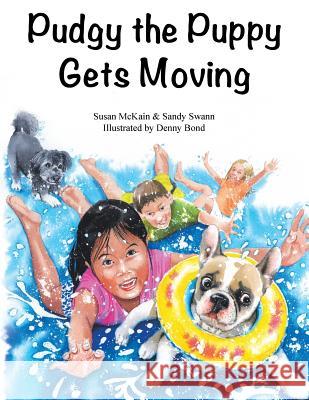 Pudgy the Puppy Gets Moving Sandy Swann Susan McKain 9781496901736 Authorhouse - książka