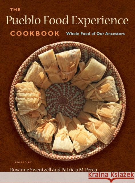 Pueblo Food Experience Cookbook: Whole Food of Our Ancestors Roxanne Swentzell, Patricia M Perea 9780890136195 Museum of New Mexico Press - książka