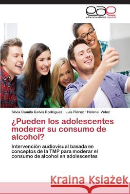 Pueden Los Adolescentes Moderar Su Consumo de Alcohol? Galvis Rodriguez Silvia Camila 9783848468676 Editorial Academica Espanola - książka