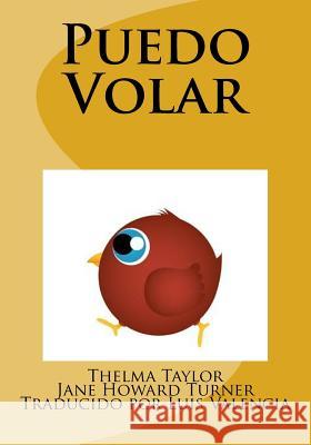 Puedo Volar: Nunca Volaras, Si No Intentas Thelma L. Taylor Jane M. Howar Luis Valencia 9781974069644 Createspace Independent Publishing Platform - książka