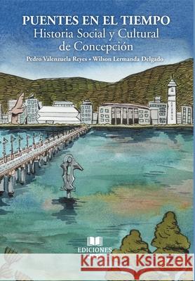 Puentes en el tiempo Pedro Valenzuela 9789566068730 Ediciones Ucsc - książka