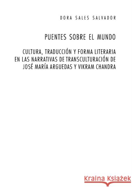 Puentes Sobre El Mundo: Cultura, Traducción Y Forma Literaria En Las Narrativas de Transculturación de José María Arguedas Y Vikram Chandra Fröhlicher, Peter 9783039103591 Peter Lang Gmbh, Internationaler Verlag Der W - książka
