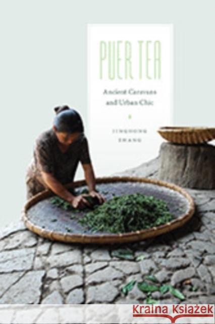 Puer Tea: Ancient Caravans and Urban Chic Jinghong Zhang 9780295993225 University of Washington Press - książka