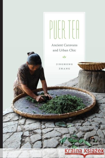 Puer Tea: Ancient Caravans and Urban Chic Jinghong Zhang 9780295993232 University of Washington Press - książka