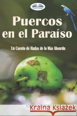 Puercos en el Paraíso: Un Cuento de Hadas de lo Más Absurdo Enrique Laurentin 9788835433804 Tektime - książka