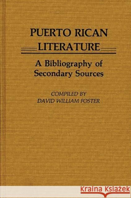 Puerto Rican Literature: A Bibliography of Secondary Sources Foster, David William 9780313234194 Greenwood Press - książka