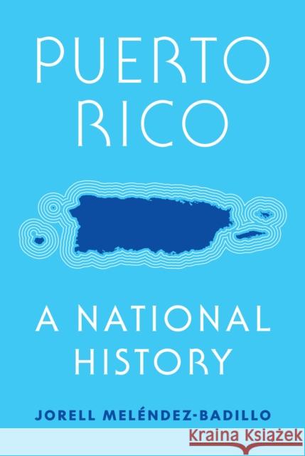 Puerto Rico: A National History  9780691231273 Princeton University Press - książka