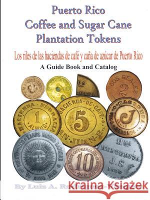 Puerto Rico Coffee and Sugar Cane Plantation Tokens Cuadernos de una prostituta del bar de Juana la India Luis Antonio Rodriguez Vazquez 9780557473229 Lulu.com - książka