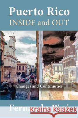 Puerto Rico Inside and Out: Changes and Continuities Fernando Pico Fernando Pic[ 9781558764828 Markus Wiener Publishers - książka