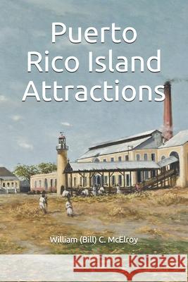 Puerto Rico Island Attractions William (Bill) C. McElroy 9781654632946 Independently Published - książka