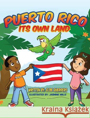 Puerto Rico: Its own Land! Elsie Guerrero Jasmine Mills 9781732757332 Elsie Publishing - książka