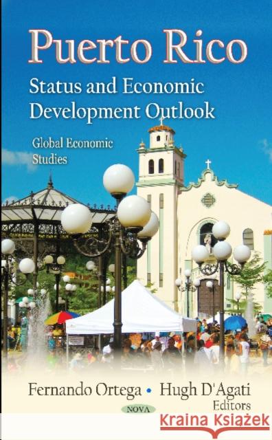 Puerto Rico: Status & Economic Development Outlook Fernando Ortega, Hugh D'Agati 9781614709695 Nova Science Publishers Inc - książka