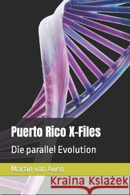 Puerto Rico X-Files: Die parallel Evolution Martin Von Auen   9798368014296 Independently Published - książka