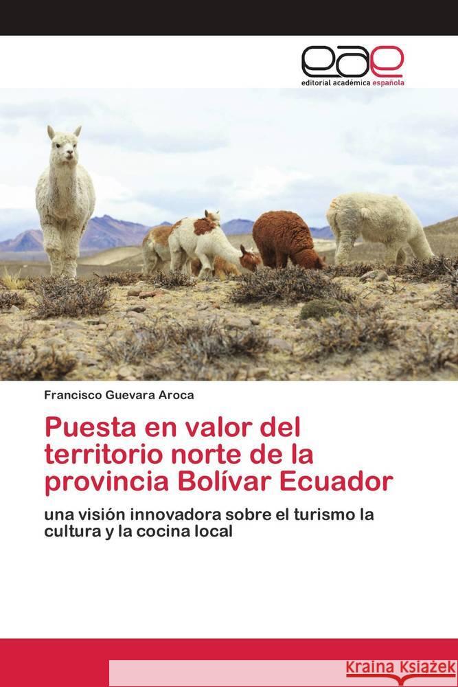 Puesta en valor del territorio norte de la provincia Bolívar Ecuador Guevara Aroca, Francisco 9786200421722 Editorial Académica Española - książka
