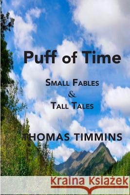 Puff of Time: Small Fables & Tall Tales Thomas Timmins 9780997028737 Zoetown Media - książka