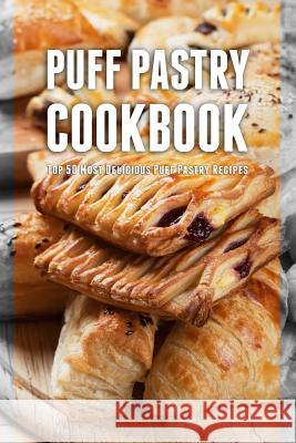 Puff Pastry Cookbook: Top 50 Most Delicious Puff Pastry Recipes Julie Hatfield 9781523801725 Createspace Independent Publishing Platform - książka