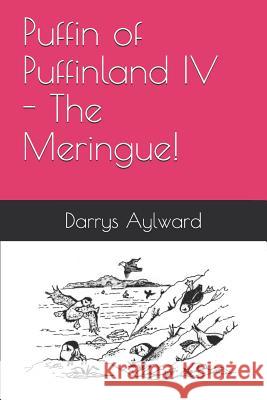 Puffin of Puffinland IV - The Meringue! Darrys Aylward 9781076980021 Independently Published - książka