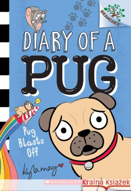 Pug Blasts Off: A Branches Book (Diary of a Pug #1) Kyla May 9781338530032 Scholastic Inc. - książka