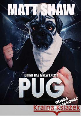 Pug: Crime Has A New Enemy Shaw, Matt 9780244154189 Lulu.com - książka