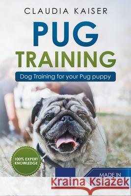 Pug Training: Dog Training for Your Pug Puppy Claudia Kaiser 9781393715368 Claudia Kaiser - książka