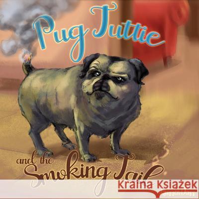 Pug Tuttie and the Smoking Tail Laurren Darr 9781943356669 Left Paw Press, LLC - książka