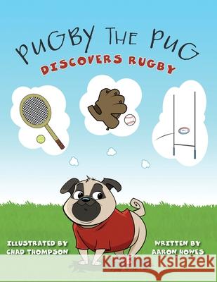 Pugby the Pug: Discovers Rugby Aaron Howes Chad Thompson 9781039123724 FriesenPress - książka