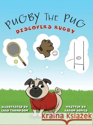 Pugby the Pug: Discovers Rugby Aaron Howes Chad Thompson 9781039123731 FriesenPress - książka