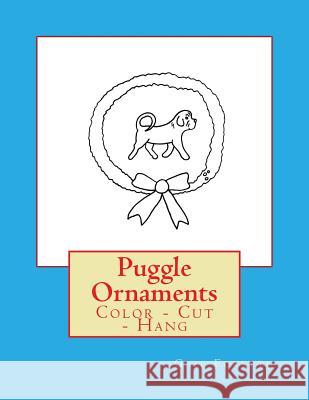 Puggle Ornaments: Color - Cut - Hang Gail Forsyth 9781979409773 Createspace Independent Publishing Platform - książka