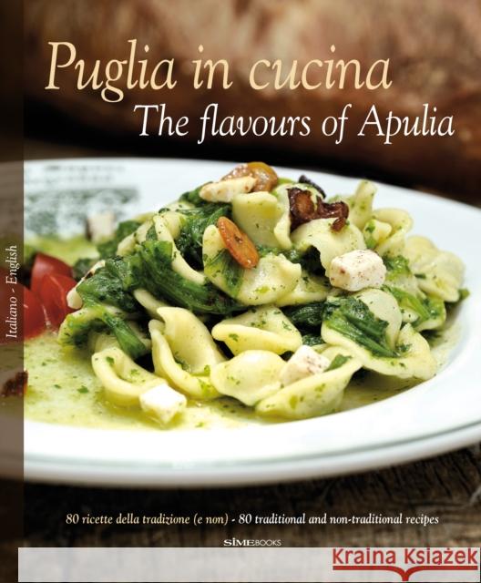 Puglia in Cucina: The Flavours of Apulia: 80 Ricette Della Tradizione (e Non) - 80 Traditional a Non-Traditional Recipes Pietro Zito 9788895218199 Sime Books - książka