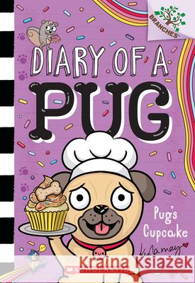Pug's Cupcake: A Branches Book (Diary of a Pug #16): Volume 16 Kyla May Kyla May 9781546139287 Scholastic Inc. - książka